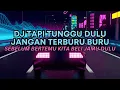 Download Lagu DJ TAPI TUNGGU DULU JANGAN TERBURU BURU TIKTOK VERSI CEWEK BY IPAN CEBOL MANGKANE VIRAL
