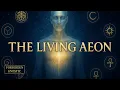 The Living Aeons: Tap Into the Divine Energy Within!