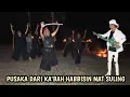 PUSAKA DARI KA'BAH GNS HABBISIN MAT SULING DAN PARA PENGIKUTNYA 