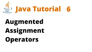 Java Tutorial 6 - Augmented Assignment Operators Remastered