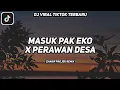 Dj Masuk Pak Eko X Perawan Desa Slow Bass Viral Terbaru 2021 🎶 Zharif project ft Fakhri bloods