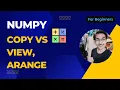 NUMPY Tutorial 3 - Copy vs View Arange Python