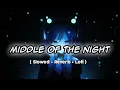 Download Lagu Middle Of The Night 🌃 - [ Slowed + Reverb ]