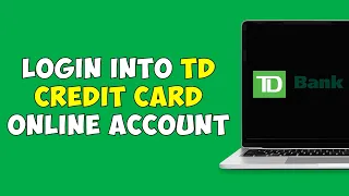 How To Login TD Credit Card Online Account