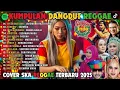 Download Lagu Kumpulan Dangdut Lawas Versi SKA Reggae 2025 🎧 Album Dangdut Nostalgia Terbaru Cover SKA Reggae