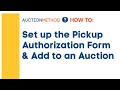 How to Set up the Pickup Authorization Form and Add to an Auction