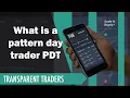 What is a pattern day trader PDT