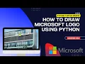 How to Draw Microsoft Logo using Python Turtle