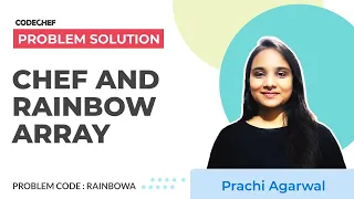 Chef and Rainbow Array RAINBOWA Problem Solution Arrays Prachi Agarwal