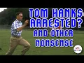 Tom Hanks Arrested and other nonsense