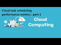 Cloud task scheduling performance metrics Part-1 Cloud computing