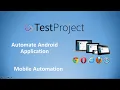 How To Automate Mobile Application using TestProject - Mobile Automation Tutorial