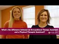 What s the difference between an Occupational Therapy Assistant and a Physical Therapist Assistant