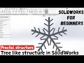 Fractal structure Tree like structure in SolidWorks SolidWorks for beginners Easy Design