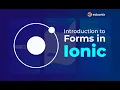 Introduction to Forms in Ionic Ionic Tutorial Eduonix