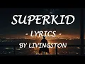 Download Lagu SUPERKID - (Lyrics) - by Livingston