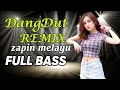Download Lagu ZAPIN MELAYU | DANGDUT FULL BASS 2023 REMIX