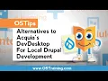 Alternatives to Acquia s DevDesktop For Local Drupal Development