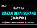 Lagu Rayola - BIAKAN DENAI SURANG [ KARAOKE ] NADA PRIA