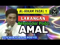 Larangan Bersandar Pada Amal, Al-Hikam Pasal : 1 (Gus Mukhlason Rosyid) #kajiantasawwuf