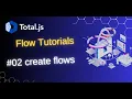 Total js Flow Create some flows