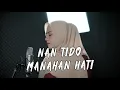 Download Lagu YEN RUSTAM - NAN TIDO MANAHAN HATI (Cover By Uni Oni)