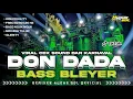 Download Lagu DJ DON DADA • BASS BLEYER CEK SOUND TERBARU 2K24 • HUDHA GDL OFFICIAL
