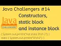 Java Challengers - Constructors static block instance block
