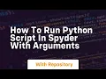 how to run python script in spyder with arguments