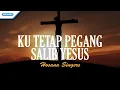 Download Lagu Ku Tetap Pegang Salib Yesus - Hosana Singers (with lyric)