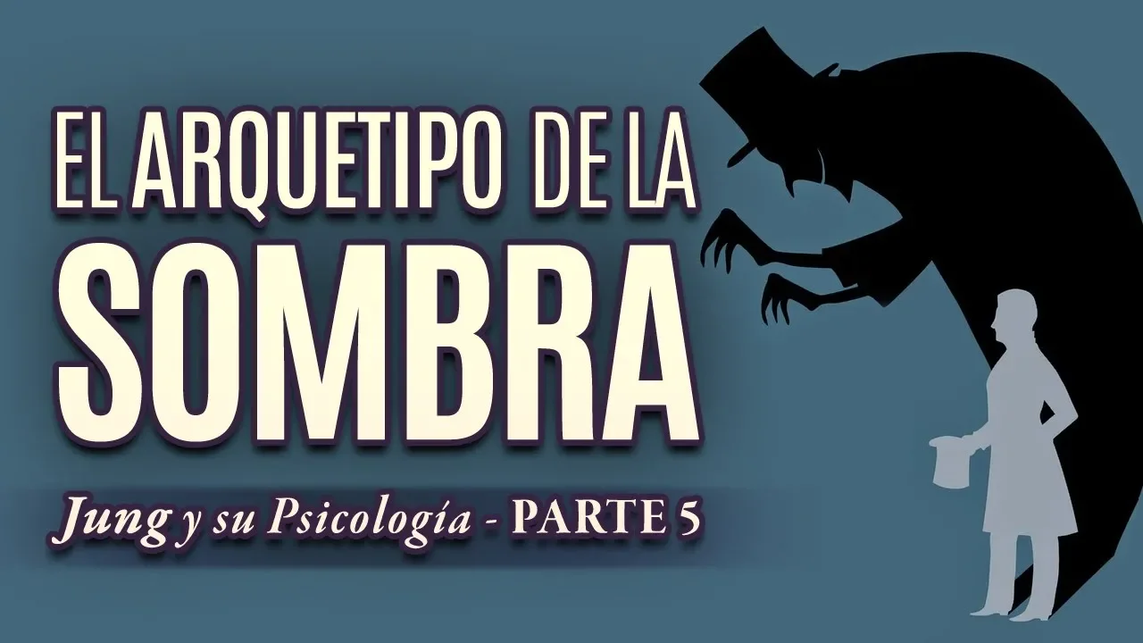 El Arquetipo de la Sombra - Jung y su Psicología Parte 5