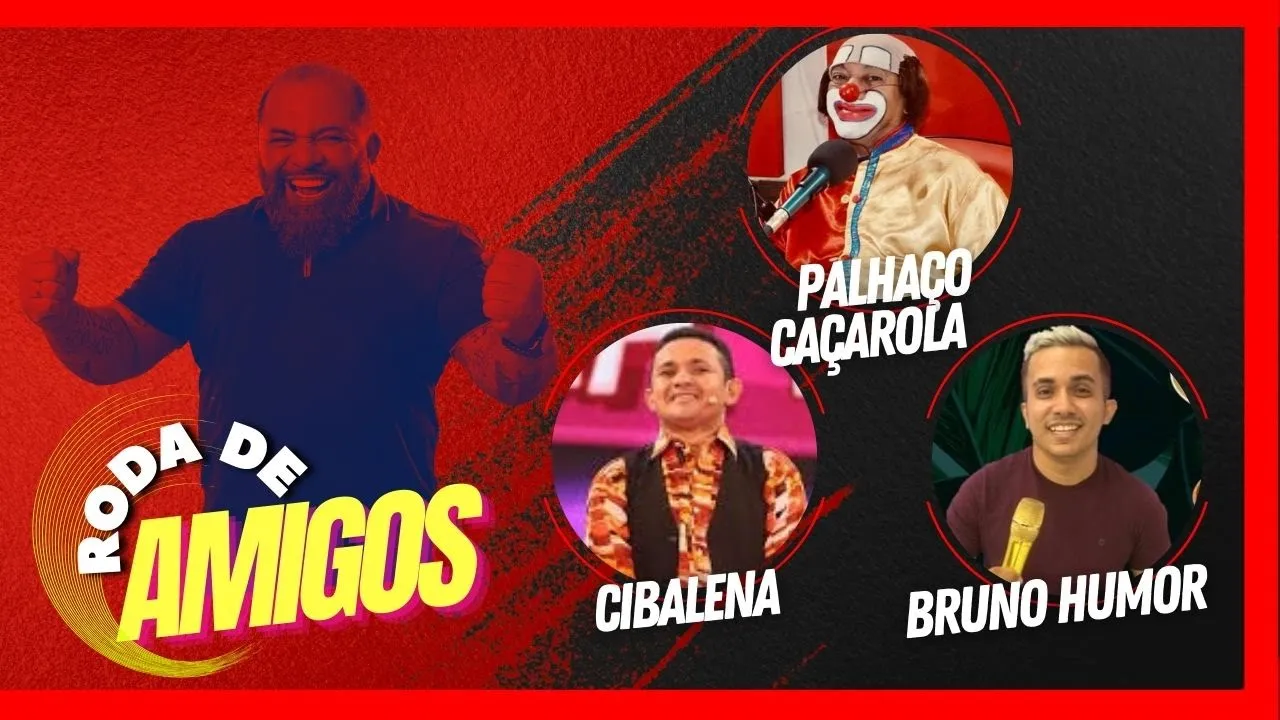 BRUNO HUMOR, PALHAÇO CAÇAROLA e CIBALENA | RODA DE AMIGOS - EP. 16