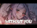 Download Lagu 「Nightcore」- Without You (Braaten \u0026 Aili)