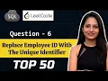 6 Replace Employee ID With The Unique Identifier SQL 50 Leetcode