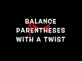 Balanced Parentheses with a twist without using stack Problem C