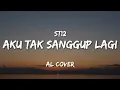 AKU TAK SANGGUP LAGI - ST12 || AL COVER (Lirik)
