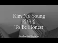 Kim Na Young [김나영] - To Be Honest [솔직하게 말해서 나] | Han/Rom/Indo/Eng Lyrics