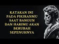 KATAKAN INI PADA PIKIRANMU SAAT BANGUN DAN HARIMU AKAN BERUBAH SEPENUHNYA | 15 PELAJARAN STOIKISME
