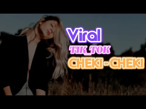 Download MP3 CHEKI - CHEKI_Yang Lagi VIRAL DI TIKTOK_( fandho rmxr )