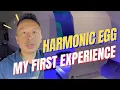 MY FIRST Harmonic Egg Experience