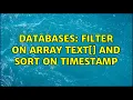 Databases Filter on array text and sort on timestamp 2 Solutions