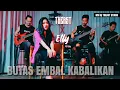 Download Lagu Butas Embal Kabalikan - Treast X Elly (Cover)