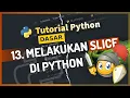 PART 13 - TUTORIAL SLICING LIST DI PYTHON