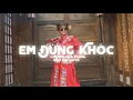 Download Lagu Em Đừng Khóc Remix - Lương Gia Hùng | Kiều Mini Cover