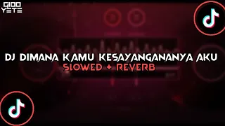 dj dimana kamu kesayangananya aku slowed reverb 