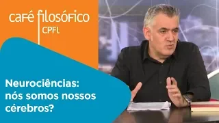 Neurociências: nós somos nossos cérebros? | Francisco Ortega