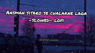 aasman sitaro se chalakne laga hindi slowed lofi song