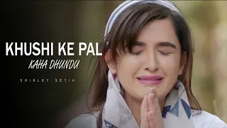 Download Khusi Ke Pal Kha Dhundu | Shirley Setia | Latest Hindi Sad Song 2018 | Best Ever Sad Song MP3