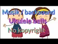 Backsound Ukulele Bells No Kopyright