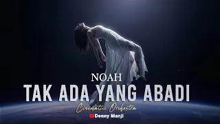 noah tak ada yang abadi orchestral cover versi orchestra yang bikin merinding 